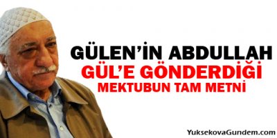Gülen'in Abdullah Gül'e gönderdiği o mektubun tam metni