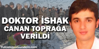 Doktor İshak Canan toprağa verildi