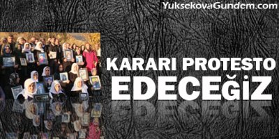 Roboskili aileler: Kararı protesto edeceğiz