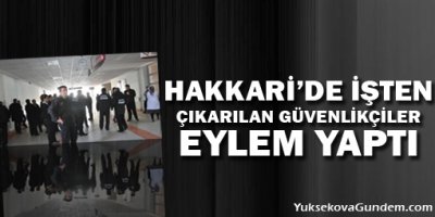 Hakkari'de İşten Çıkarılan Güvenlikçiler Eylem Yaptı
