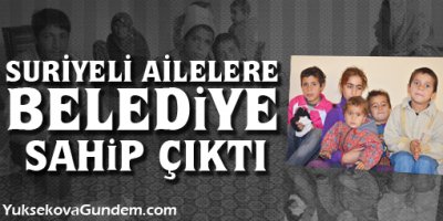 Suriyeli ailelere belediye sahip çıktı