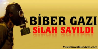 Biber gazı silah sayıldı