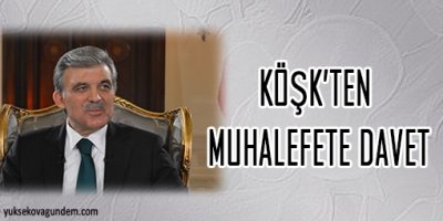 Köşk'ten muhalefete davet