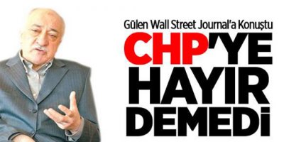 Fethullah Gülen, CHP'ye 'hayır' demedi