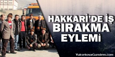 Hakkari'de İş bırakma eylemi