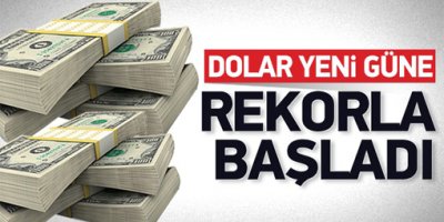 Dolar ve Euro güne rekorla başladı