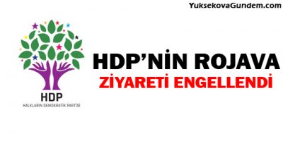 HDPnin Rojava ziyareti engellendi