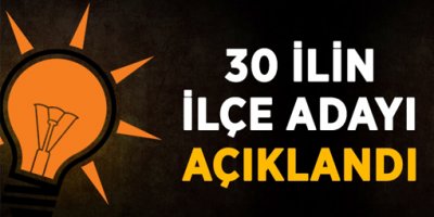 AK Parti 30 İlin İlçe Başkan Adaylarını Açıkladı