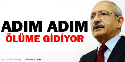 Kılıçdaroğlu: Adım adım ölüme gidiyor