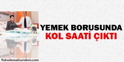 Yemek borusundan kol saati çıktı