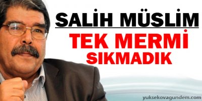 'Türkiye tarafına tek mermi sıkmadık'