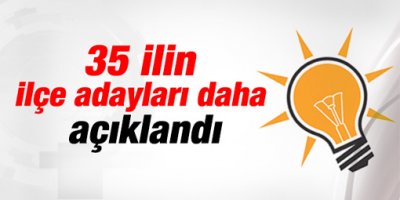 AK Parti 35 ilin ilçe belediye başkan adaylarını açıkladı