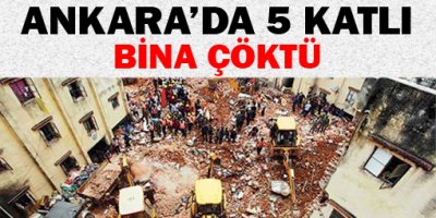 Ankara'da 5 Katlı Bina Çöktü