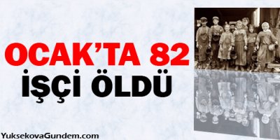 82 işçi öldü, 5'i çocuk
