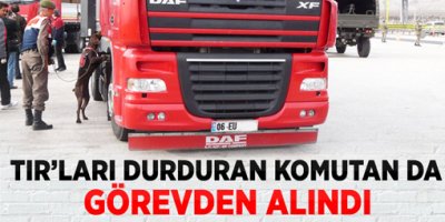 TIR'ları durduran Albay görevden alındı