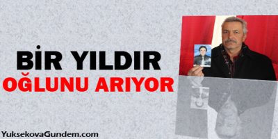Bir yıldır oğlunu arıyor