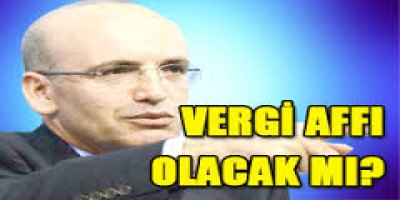 Vergi Affı Olacak mı? Bakan Şimşek Ne Dedi