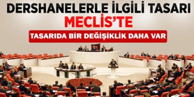 Dershanelere İlişkin Tasarı Meclis'te