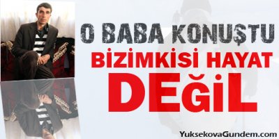 'Bizimkisi hayat değil!'