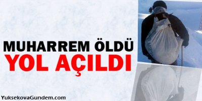 Muharrem öldü, yol açıldı