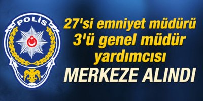 Emniyet'te 27 ilde değişiklik