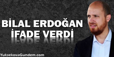 Bilal Erdoğan İfade Verdi