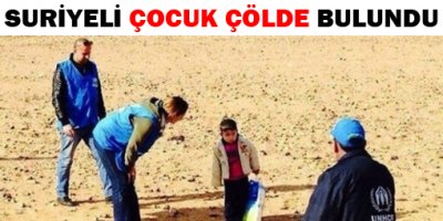 4 Yaşındaki Suriyeli Çocuk, Çölde Bulundu