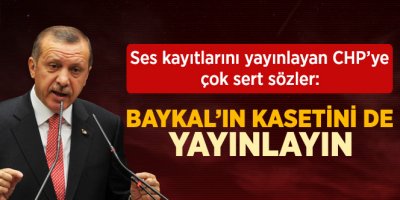 Erdoğan: Baykal'la İlgili Görüntüyü de Yayınlayın