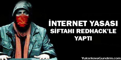 İnternet yasası siftahı Redhack'le yaptı!