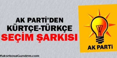 AKP'den Kürtçe Türkçe seçim şarkısı