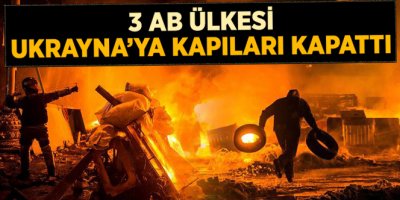 3 AB Ülkesi, Ukrayna'ya Ziyaretleri İptal Etti