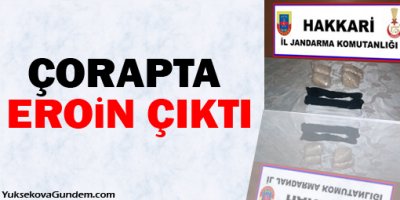 Çorapta eroin çıktı
