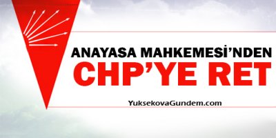 Anayasa Mahkemesi'nden CHP'ye Ret