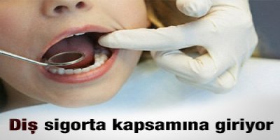 Diş sigorta kapsamına giriyor