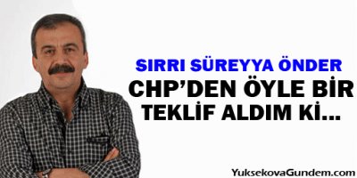 Sırrı Süreyya Önder: CHP'den öyle bir teklif aldım ki