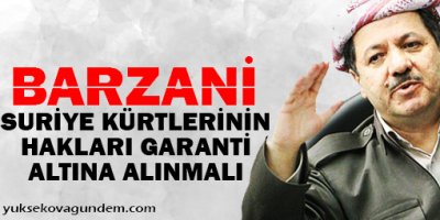Barzani: Suriye Kürtlerinin hakları garanti altına alınmalı