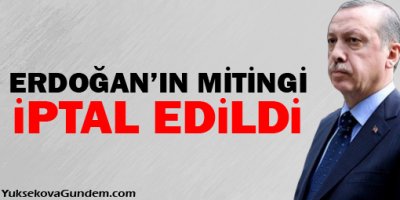 Erdoğan'ın Mersin mitingi iptal edildi