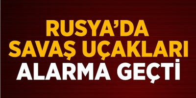 Rusya Savaş Uçaklarını Alarma Geçirdi
