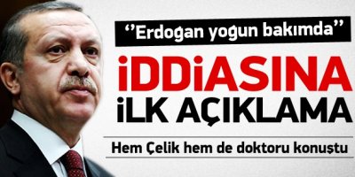 ''Erdoğan yoğun bakımda'' iddiasına yalanlama