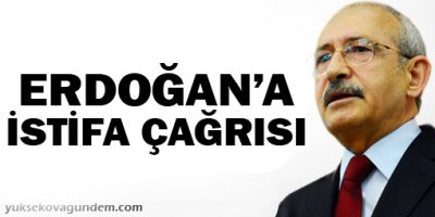 Kemal Kılıçdaroğlu'dan Erdoğan'a istifa çağrısı