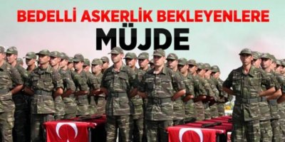 Bedelli askerlik bekleyenlere müjde