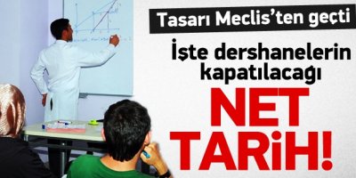 İşte dershanelerin kapatılacağıı net tarih!