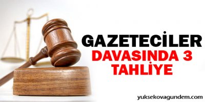 Gazeteciler davasında 3 tahliye