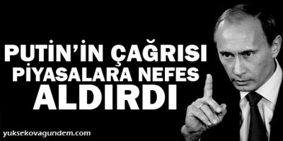Putin'in Çağrısı Piyasalara Nefes Aldırdı