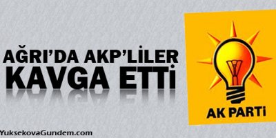 Ağrı'da AKP'liler Kavga Etti 1 Yaralı