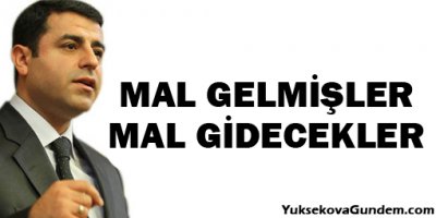 Demirtaş: Mal Gelmişler Mal Gidecekler