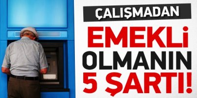 Çalışmadan emekli olmanın 5 şartı!