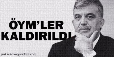 Cumhurbaşkanı Gül onayladı; ÖYM'ler kaldırıldı