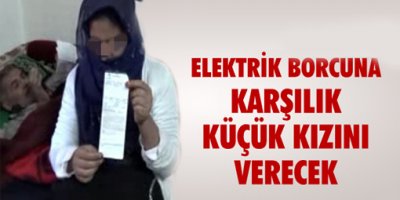 Elektrik Faturasnı ''Kızıyla'' Ödeyecek