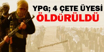 YPG: 4 çete üyesi öldürüldü